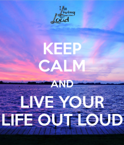 keep-calm-and-live-your-life-out-loud.jpg